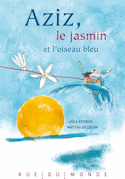 Aziz, le jasmin et l'oiseau bleu